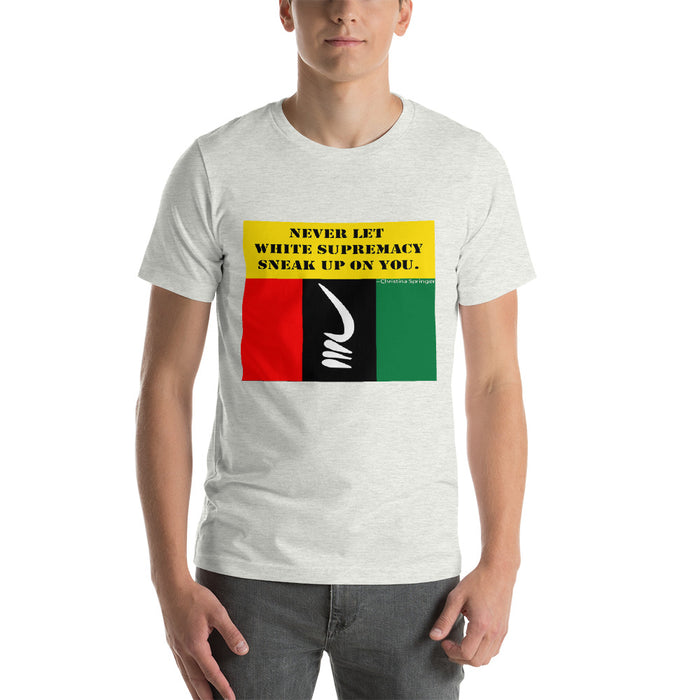 Never Let White Supremacy Sneak Up On You T-Shirt