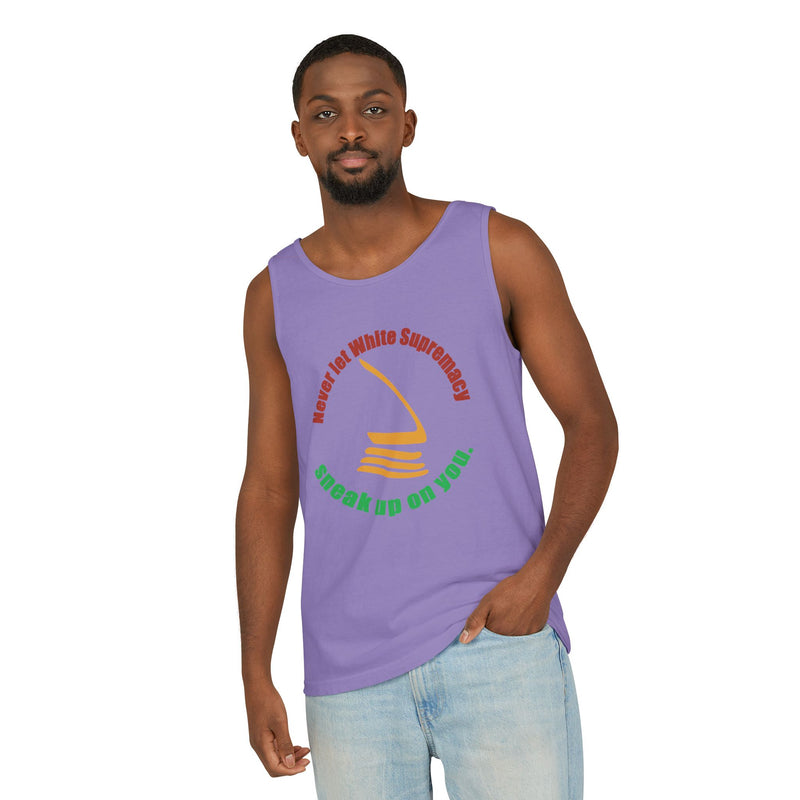 Never Let White Supremacy Sneak Up On You Tank Top | Black Activist Apparel