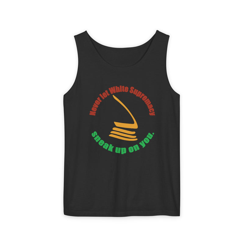 Never Let White Supremacy Sneak Up On You Tank Top | Black Activist Apparel