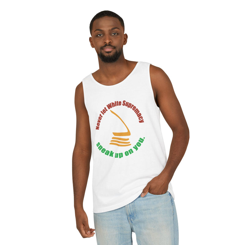 Never Let White Supremacy Sneak Up On You Tank Top | Black Activist Apparel