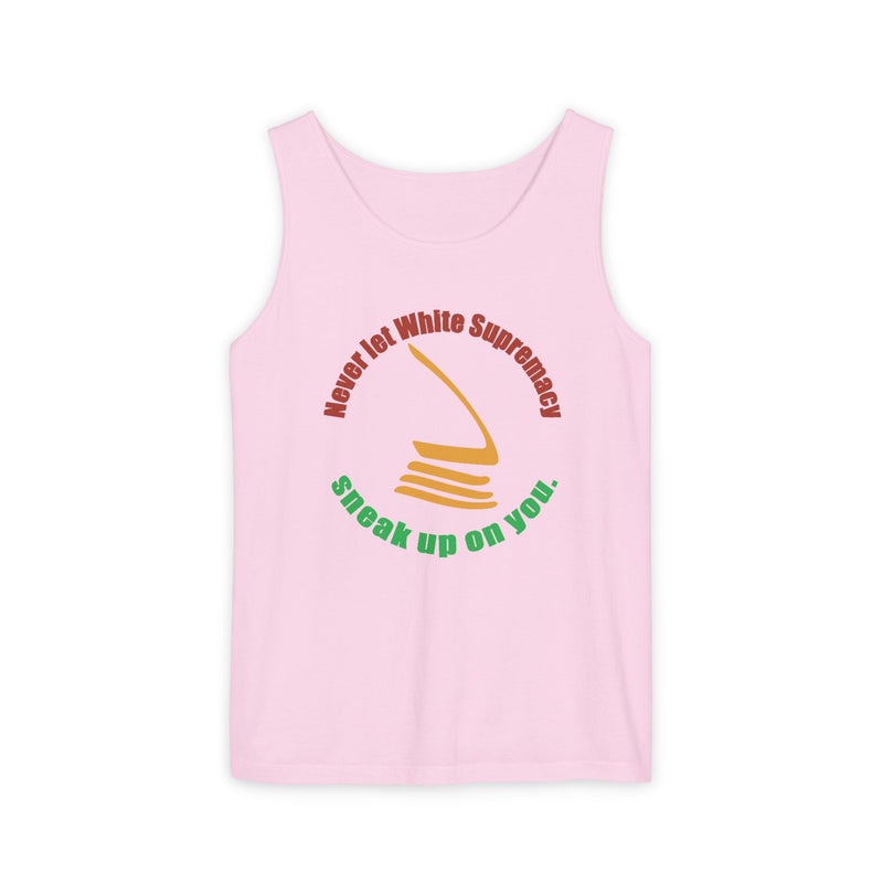 Never Let White Supremacy Sneak Up On You Tank Top | Black Activist Apparel