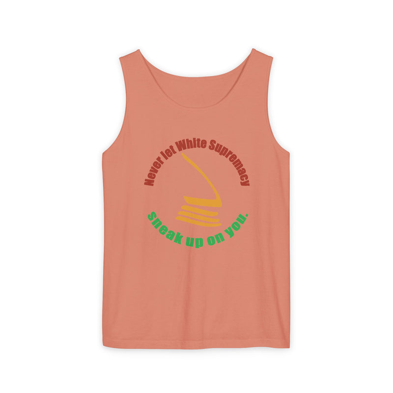 Never Let White Supremacy Sneak Up On You Tank Top | Black Activist Apparel