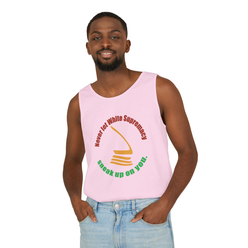 Never Let White Supremacy Sneak Up On You Tank Top | Black Activist Apparel