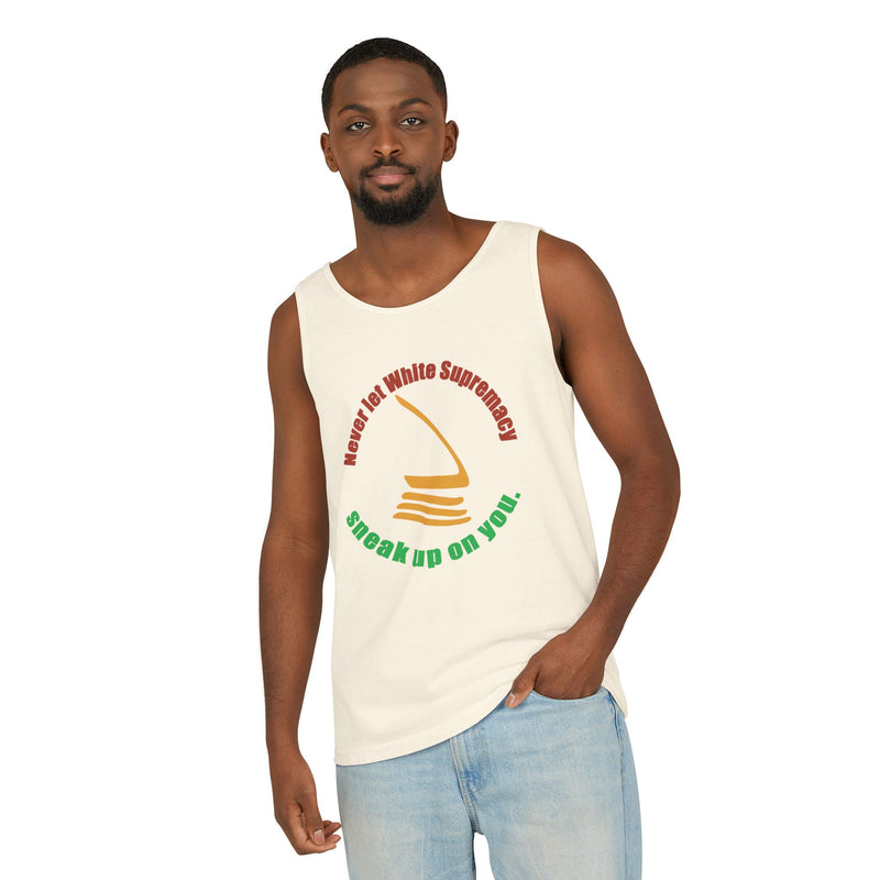 Never Let White Supremacy Sneak Up On You Tank Top | Black Activist Apparel