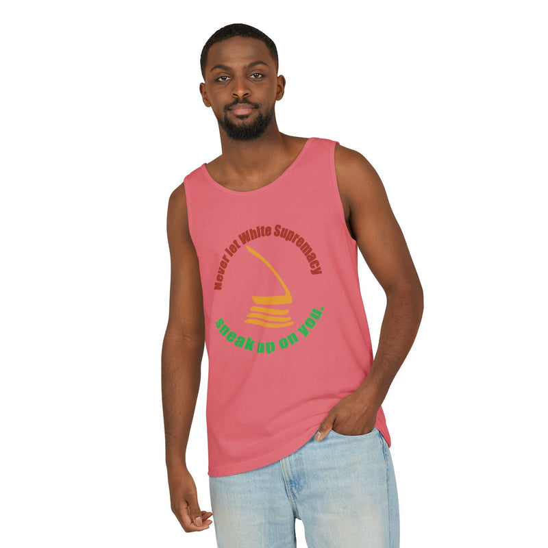 Never Let White Supremacy Sneak Up On You Tank Top | Black Activist Apparel