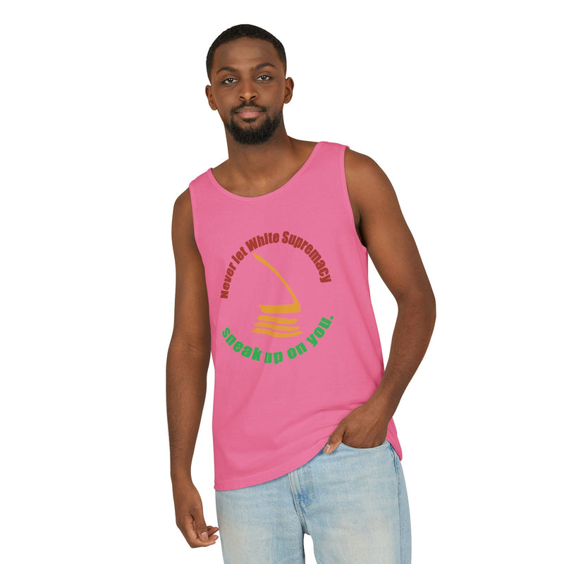 Never Let White Supremacy Sneak Up On You Tank Top | Black Activist Apparel