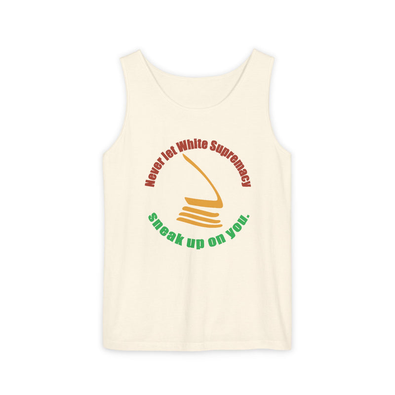 Never Let White Supremacy Sneak Up On You Tank Top | Black Activist Apparel