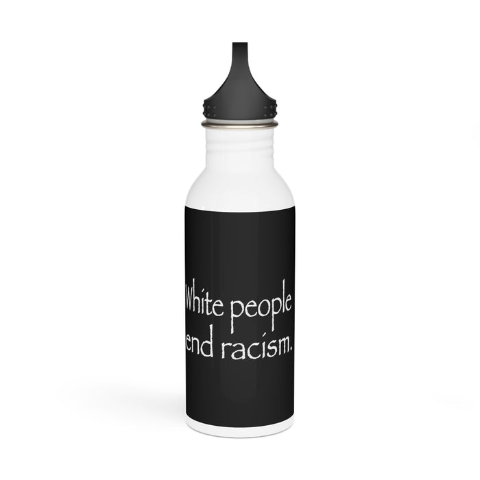 White People End Racism Stainless Steel Water Bottle