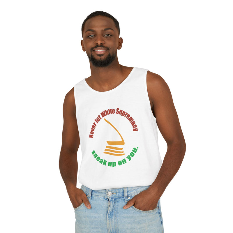 Never Let White Supremacy Sneak Up On You Tank Top | Black Activist Apparel
