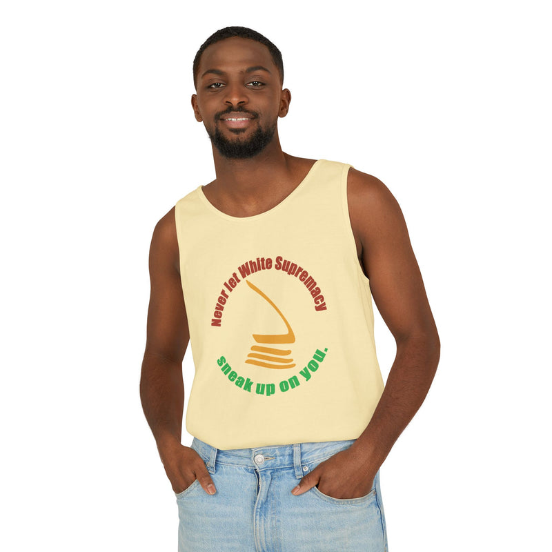 Never Let White Supremacy Sneak Up On You Tank Top | Black Activist Apparel