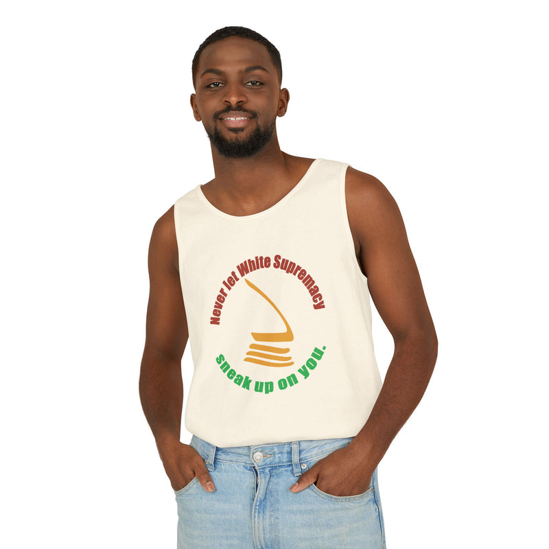 Never Let White Supremacy Sneak Up On You Tank Top | Black Activist Apparel