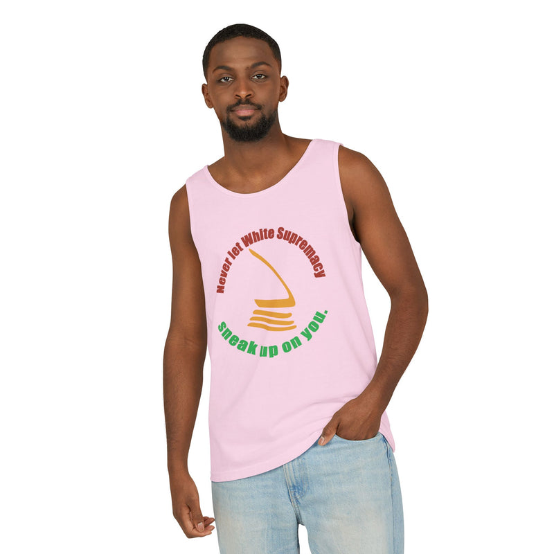 Never Let White Supremacy Sneak Up On You Tank Top | Black Activist Apparel