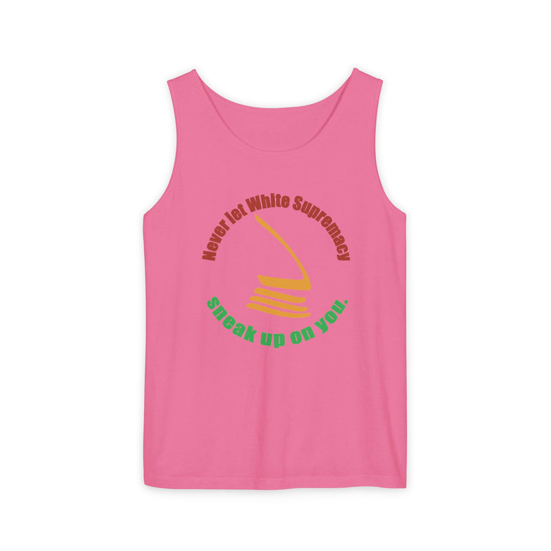Never Let White Supremacy Sneak Up On You Tank Top | Black Activist Apparel