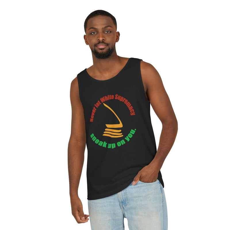 Never Let White Supremacy Sneak Up On You Tank Top | Black Activist Apparel