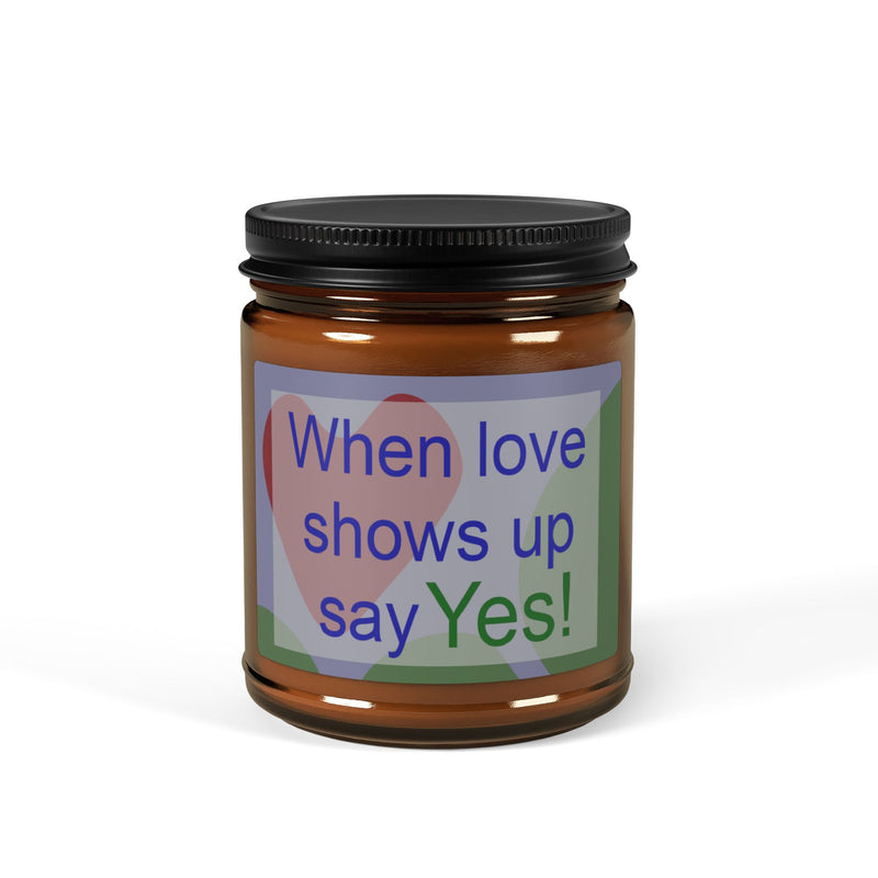 When Love Shows Up, Say Yes Soy Candle | LGBTQ+ Home Decor
