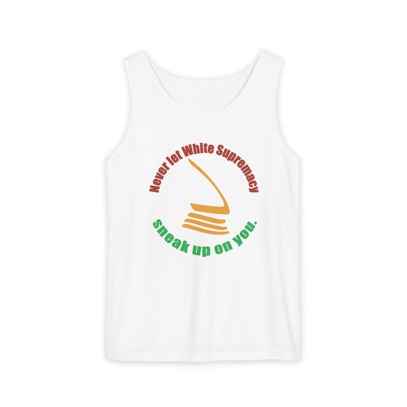 Never Let White Supremacy Sneak Up On You Tank Top | Black Activist Apparel
