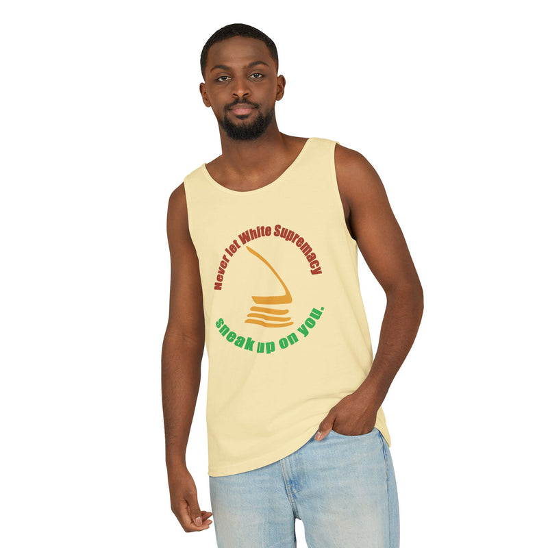 Never Let White Supremacy Sneak Up On You Tank Top | Black Activist Apparel