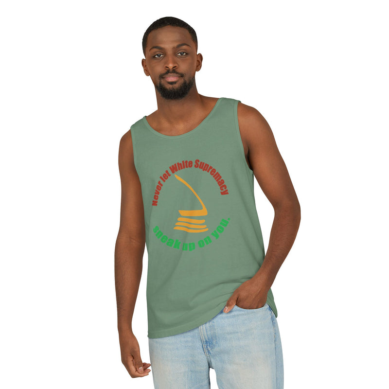 Never Let White Supremacy Sneak Up On You Tank Top | Black Activist Apparel