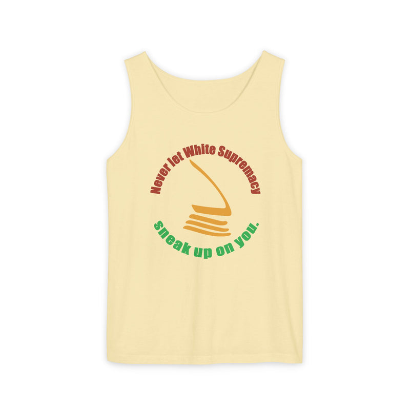 Never Let White Supremacy Sneak Up On You Tank Top | Black Activist Apparel