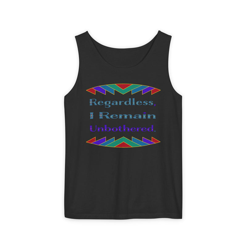 Regardless, I Remain Unbothered Tank Top | Black Pride Apparel