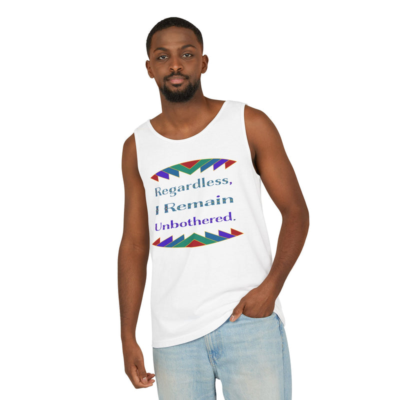 Regardless, I Remain Unbothered Tank Top | Black Pride Apparel