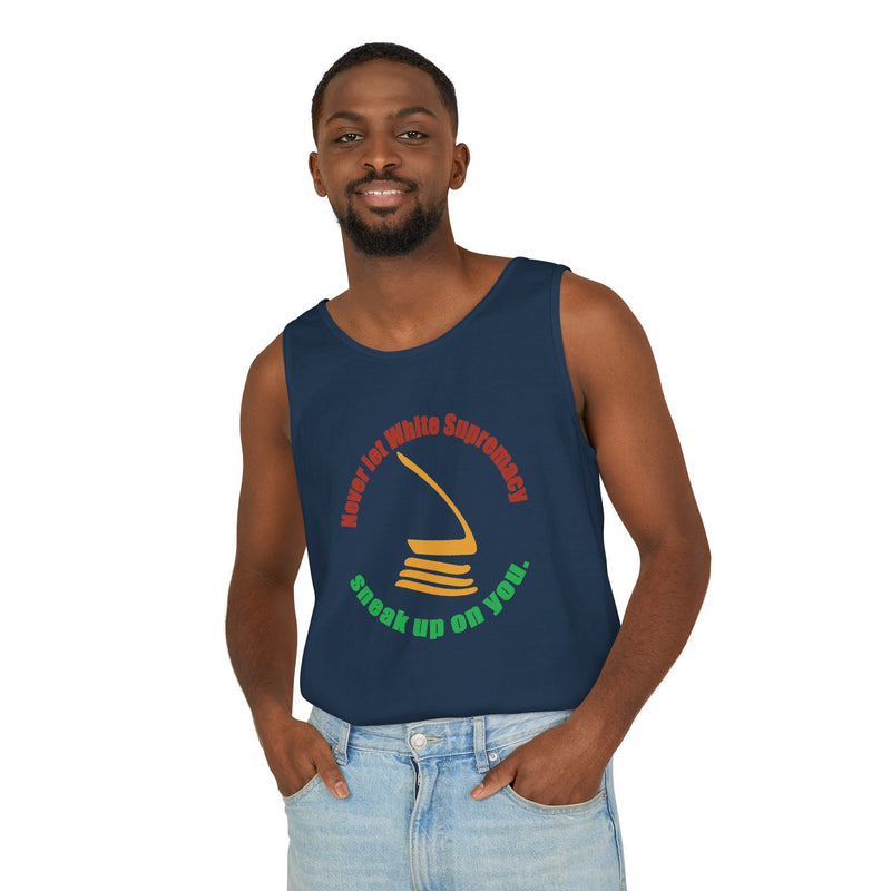 Never Let White Supremacy Sneak Up On You Tank Top | Black Activist Apparel