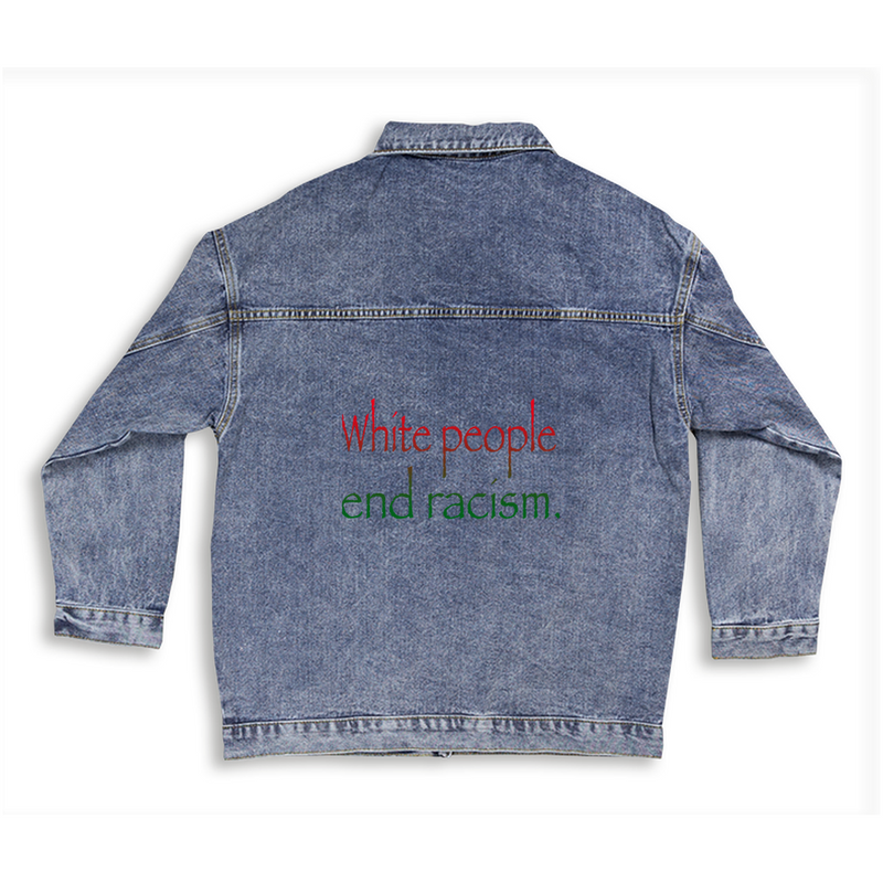 White People End Racism Denim Jacket | Anti-Racism Apparel