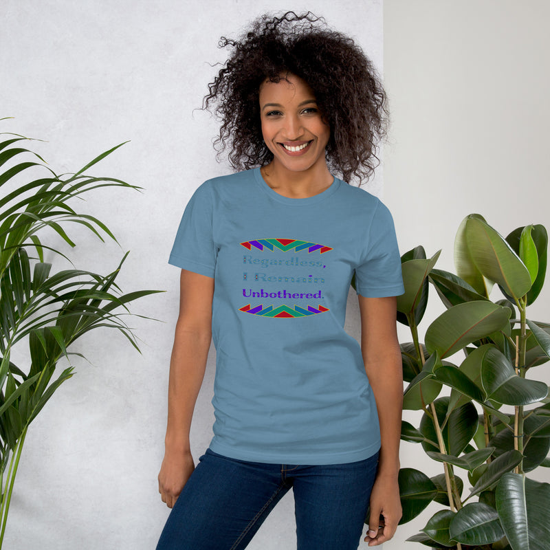 Regardless, I Remain Unbothered T-Shirt | Black Pride Apparel