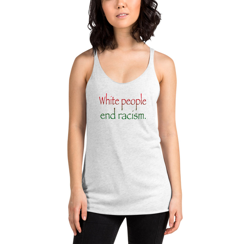 White People End Racism Tank Top | Anti-Racism Apparel