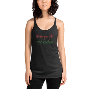 White People End Racism Tank Top | Anti-Racism Apparel