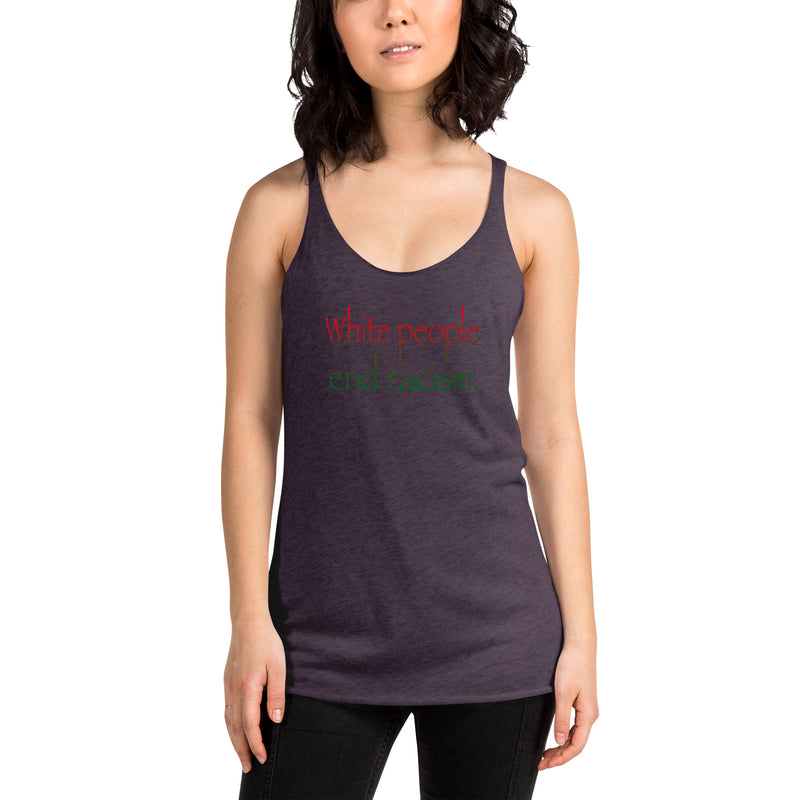 White People End Racism Tank Top | Anti-Racism Apparel