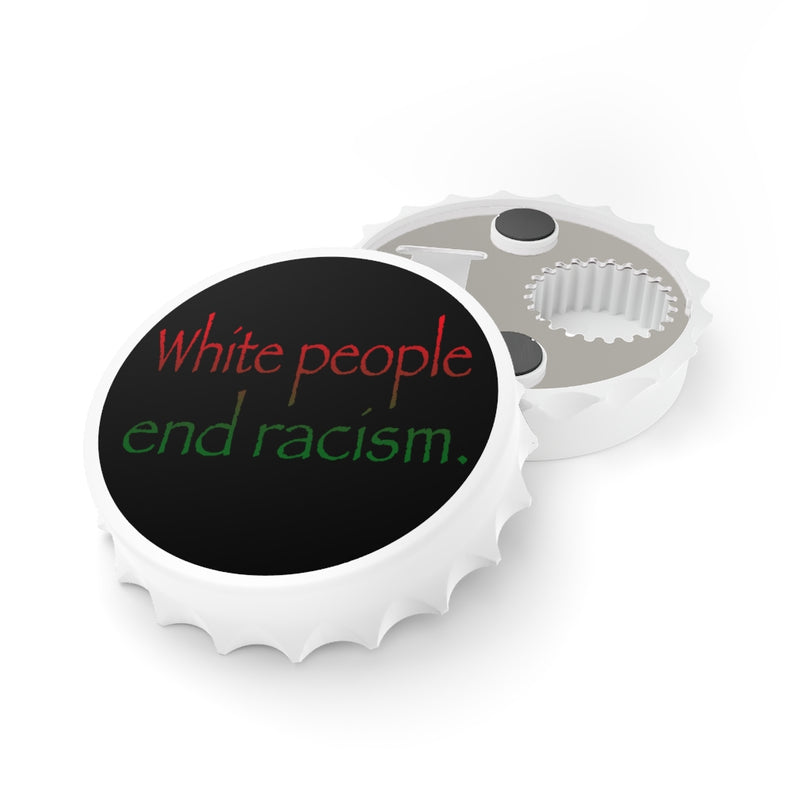 White People End Racism Bottle Opener | Anti-Racism Gift