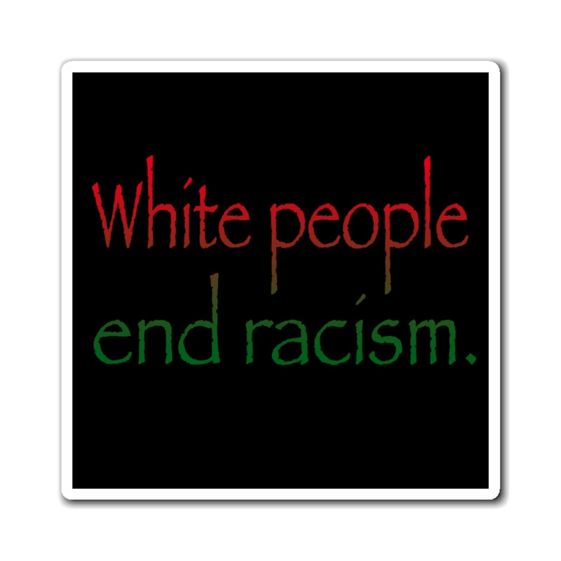 White People End Racism Magnet | Allyship & Black Lives Matter