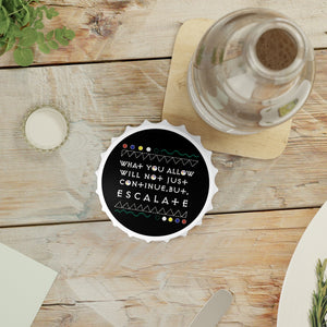 What You Allow... Bottle Opener | Black Empowerment