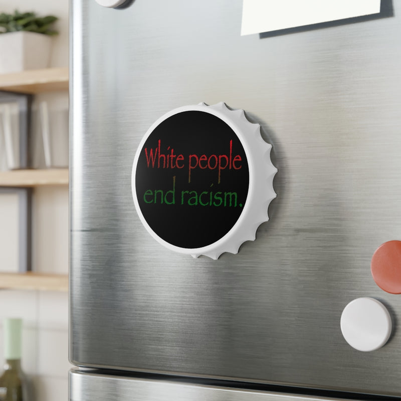 White People End Racism Bottle Opener | Anti-Racism Gift