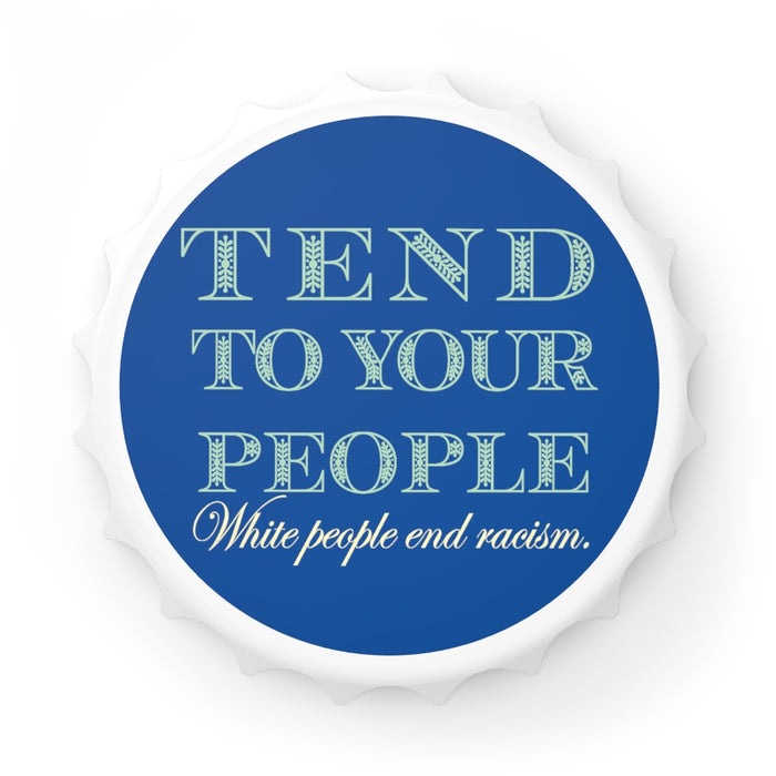 Tend To Your People Bottle Opener
