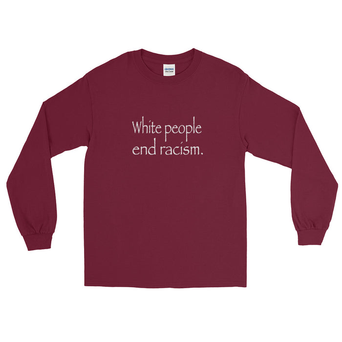 White people end racism. Long Sleeve T-Shirt
