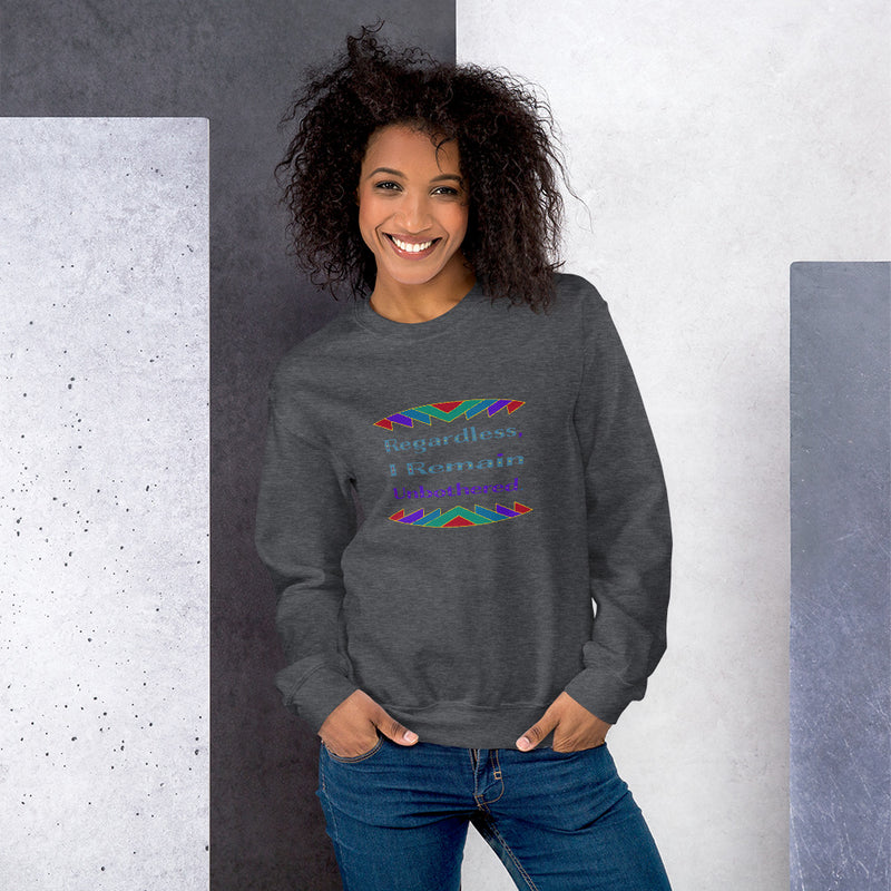 Regardless, I Remain Unbothered Sweatshirt | Black Pride Apparel