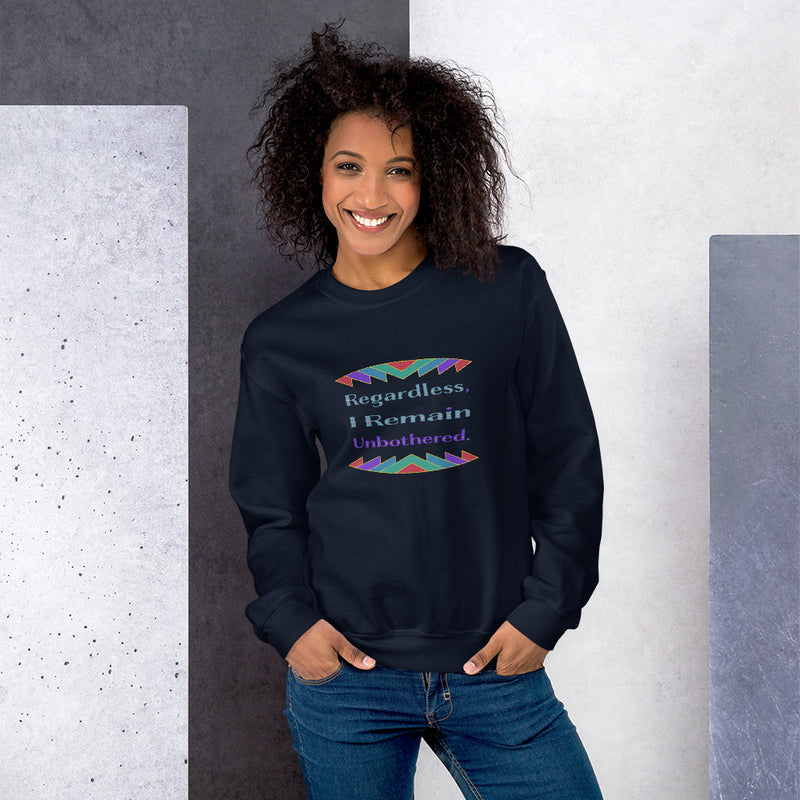 Regardless, I Remain Unbothered Sweatshirt | Black Pride Apparel