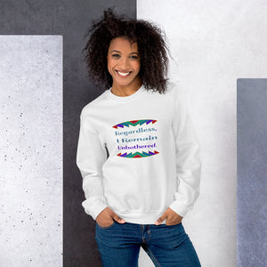 Regardless, I Remain Unbothered Sweatshirt | Black Pride Apparel